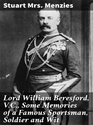 cover image of Lord William Beresford, V.C., Some Memories of a Famous Sportsman, Soldier and Wit